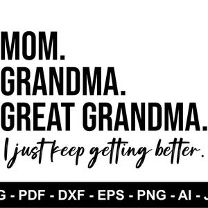 Bisnonna Svg, regalo per la festa della mamma Svg, mamma Svg, nonna Svg, continuo a migliorare Svg, Cricut, sublimazione, download digitale, Svg