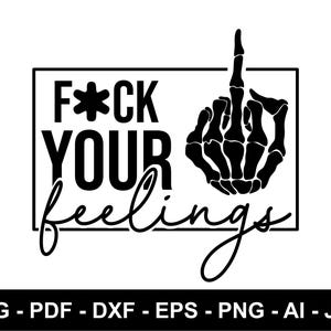 F * Ck Your Feelings SVG, Skelett Mittelfinger Design, Digital Download, Cut Files, Cricut Design, Silhouette, Sofort Download, Sublimation