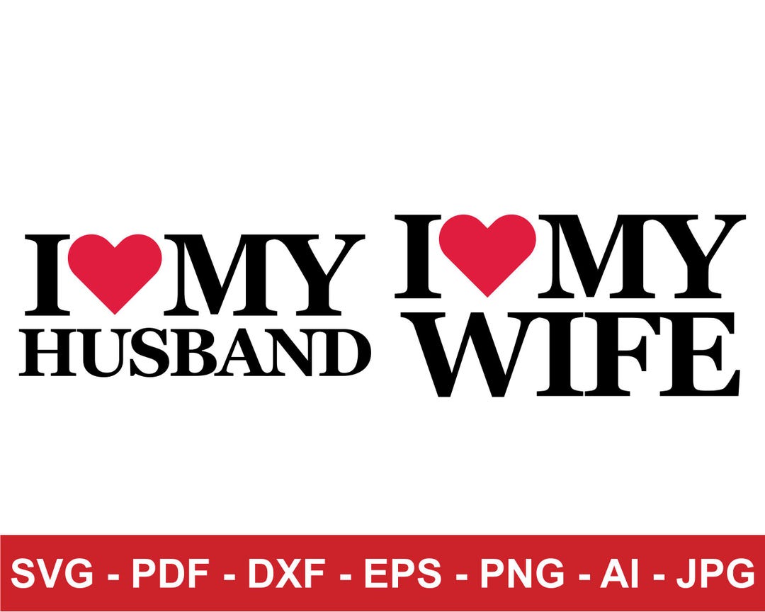 I Love My Husband Svg, I Love My Wife Svg, Couples Gifts Valentines Day ...