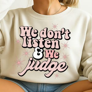Wir hören nicht zu und wir urteilen nicht - Png, Sarcasting - Png, Sarkasmus - Png, freche Sublimationsdrucke -, emotionaler Png -, Pop Girlies - Png