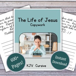 Copywork Bible Copywork Charlotte Mason Homeschool Curriculum KJV Cursive Copywork The Life of Jesus Copywork Bible Study Christian Copywork
