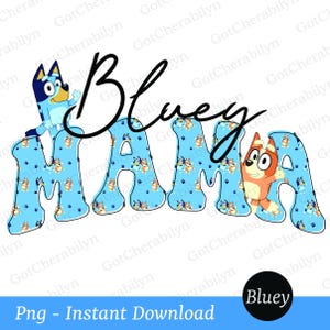 Bluey Mama Png, Blue Dog Family, Blue Dog Birthday Png, Blue Dog Friends Bundle Png, Blue Dog Print Digital Download