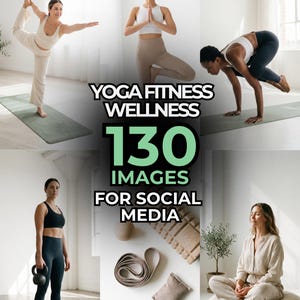 May include: A collection of images promoting yoga, fitness, and wellness. The images feature people in various yoga poses, exercising with weights, and meditating. Text on the image reads "YOGA FITNESS WELLNESS 130 IMAGES FOR SOCIAL MEDIA."