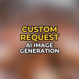 May include: An image with a blurred background features the text "CUSTOM REQUEST AI IMAGE GENERATION" in a bold, yellow font with a black outline. The text is centered and stacked vertically.