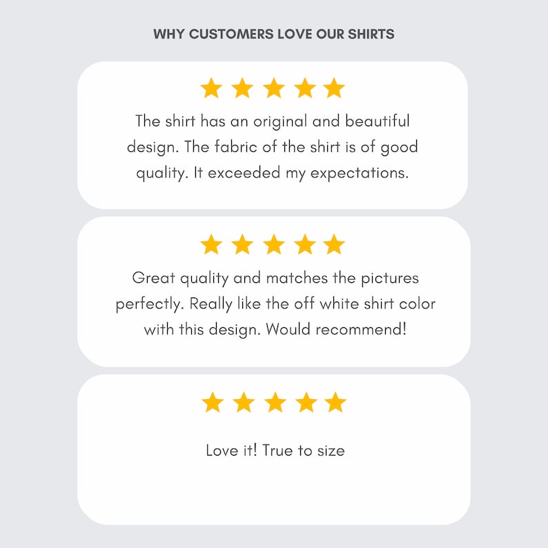 May include: A graphic display titled WHY CUSTOMERS LOVE OUR SHIRTS featuring three white rounded rectangular boxes. Each box contains five yellow stars and customer reviews praising the shirt design, fabric quality, off-white color, and sizing.