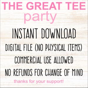 May include: A digital file graphic with a light wood grain background. The text reads: THE GREAT TEE party, INSTANT DOWNLOAD, DIGITAL FILE (NO PHYSICAL ITEMS), COMMERCIAL USE ALLOWED, NO REFUNDS FOR CHANGE OF MIND, and thanks for your support!