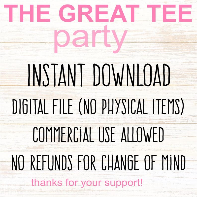 May include: A digital file graphic with a light wood grain background. The text reads: THE GREAT TEE party, INSTANT DOWNLOAD, DIGITAL FILE (NO PHYSICAL ITEMS), COMMERCIAL USE ALLOWED, NO REFUNDS FOR CHANGE OF MIND, and thanks for your support!