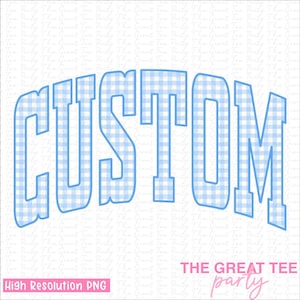 May include: A light blue "CUSTOM" design in a gingham pattern, set against a white backdrop. The text is in a bold, arched font. The words "High Resolution PNG" and "THE GREAT TEE party" are also visible.