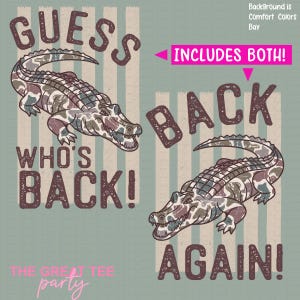 May include: A graphic design on a bay-colored background featuring two camouflage-patterned alligators. The text reads GUESS WHO'S BACK! and BACK AGAIN! with an arrow pointing to the text INCLUDES BOTH! and the brand name THE GREAT TEE PARTY.