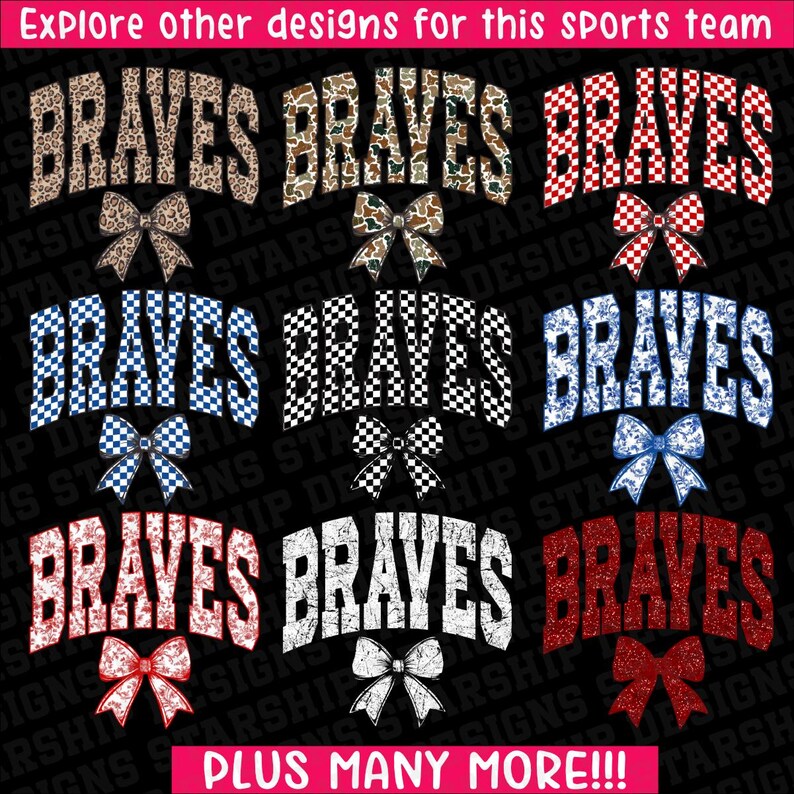 Puede incluir: Una colecci&oacute;n de dise&ntilde;os tem&aacute;ticos de los Bravos, con la palabra "BRAVES" en varios patrones y colores, incluyendo estampado de leopardo, camuflaje y dise&ntilde;os a cuadros. Cada dise&ntilde;o incluye un lazo a juego. El texto "Explore other designs for this sports team" est&aacute; en la parte superior y "PLUS MANY MORE!!!" en la parte inferior.