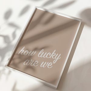 Simple minimalist how lucky are we print