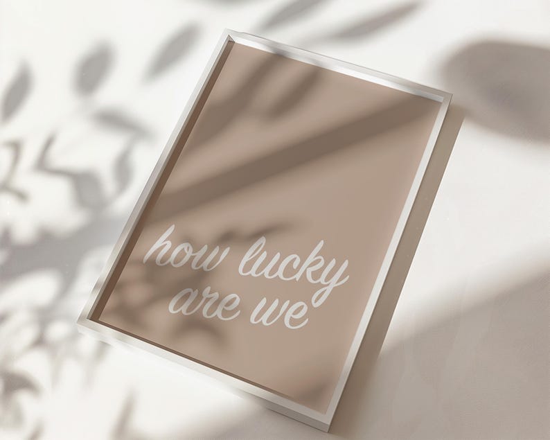 Simple minimalist how lucky are we print