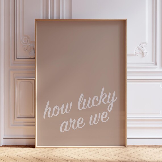 How Lucky Are We Print | Cute Lucky Print | Simple How Lucky Are We Poster | Neutral How Lucky Are We Wall Art | Minimalist Quote Wall Art