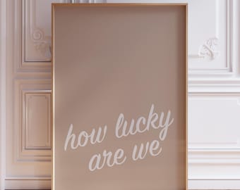 Lámina "¿Qué suerte tenemos?" / Lámina de la suerte adorable / Póster sencillo "¿Qué suerte tenemos?" / Arte de pared neutro "¿Qué suerte tenemos?" / Arte de pared con cita minimalista