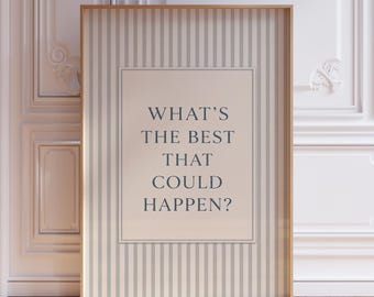 Blue Striped What's the Best That Could Happen Wall Art Print