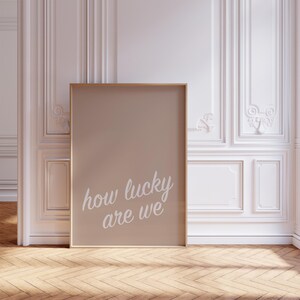 Simple minimalist how lucky are we print