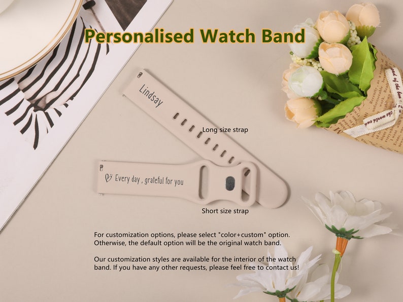 May include: A beige silicone watch band with the text "Lindsay" and "Every day, grateful for you" engraved on it. The band is shown in two sizes, a long size strap and a short size strap. The band is customizable with different colors and engravings.