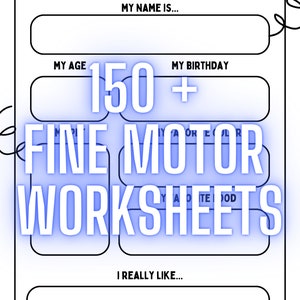 May include: A black and white worksheet titled "All About Me" with fill-in sections for name, age, birthday, and favourite things. The text "150+ Fine Motor Worksheets" is prominently displayed.
