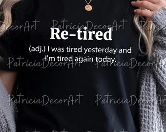 Re-Tired Definition PNG svg für Circut, lustiges Ruhestandszitat-Shirt-Design, sarkastisches grafisches T-Shirt, Ruhestandspartygeschenk, DTF-Datei