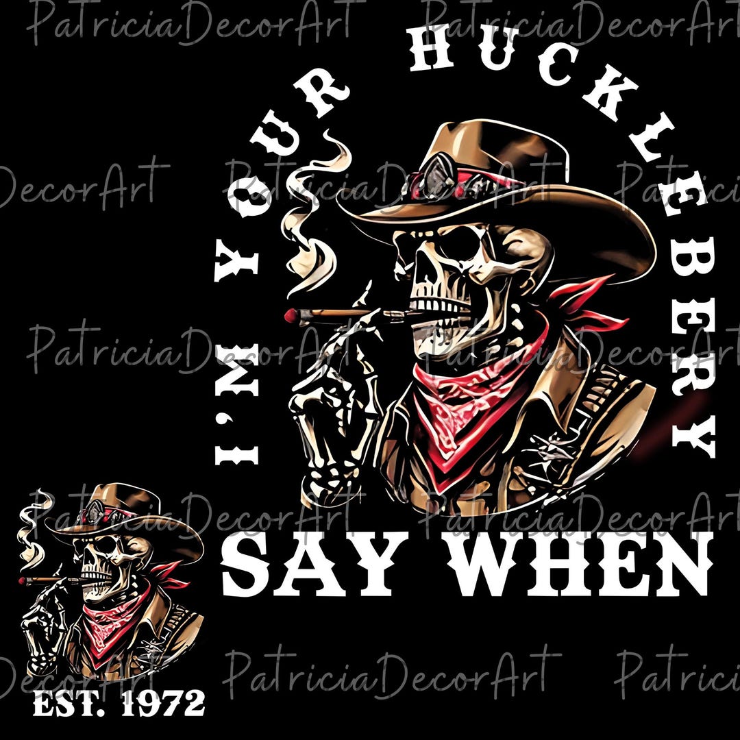 Personalized Year I'm Your Huckleberry PNG Svg, Say When PNG, Cowboy ...