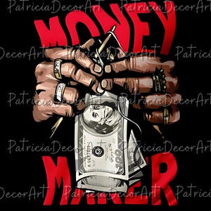 May include: Illustration of hands holding a stack of $100 bills, with the text "MONEY MAKER" in red. The hands are adorned with rings and a tattoo machine. The background is black.