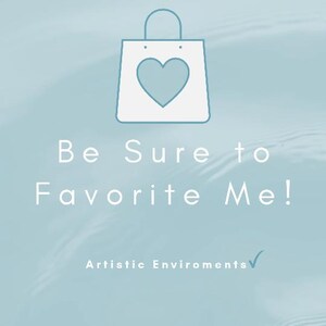 May include: A light blue graphic with a shopping bag icon containing a heart. The text "Be Sure to Favorite Me!" is displayed in white, along with "Artistic Enviroments" and a checkmark.