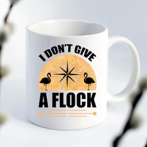 Funny Flamingo Coffee Mug: &#39;Don&#39;t Give a Flock&#39; Ceramic Mug