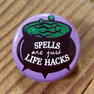 SPELLS are just LIFE HACKS - pinback button, Magnet, or Bottle Opener
