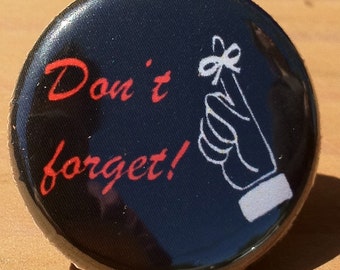 Don't Forget! - Button, Magnet, or Bottle Opener