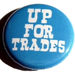 Up For Trades BUTTON image 1
