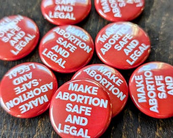 MAKE Abortion Safe and Legal 1" buttons - quantity of 25, 50, or 100