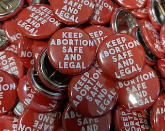 Keep Abortion Safe and Legal 1" buttons - quantity of 25, 50, or 100
