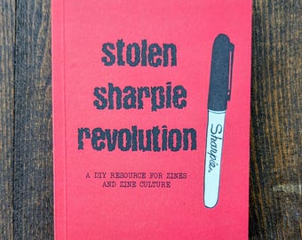 Stolen Sharpie Revolution: a DIY Resource for Zines and Zine Culture (paper back or hardcover)