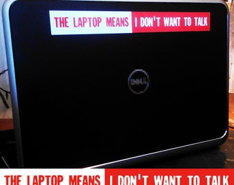 The Laptop Means I don't Want To Talk STICKER