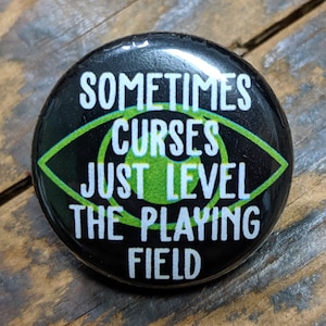 Sometimes Curses Just Level the Playing Field pinback button