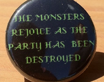 The Monsters Rejoice As The Party Has Been Destroyed -  Button, Magnet, or Bottle Opener