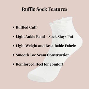May include: A white, ribbed ruffle sock with a ruffled cuff and light ankle band. The text "Ruffle Sock Features" is displayed, along with bullet points detailing the sock's features, including a reinforced heel for comfort.