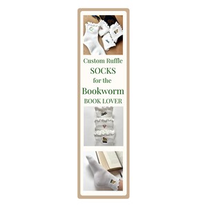 May include: White ruffle socks with embroidered details, including a heart, bow, and a small book. The image also features the text "Custom Ruffle SOCKS for the Bookworm BOOK LOVER".