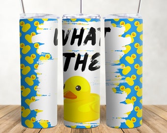 What the Duck Tumbler Wrap 20oz Skinny Tumbler Sublimation Seamless Design 3D Funny Duck Cup PNG Commercial Use Naughty Satire Rubber Duckie