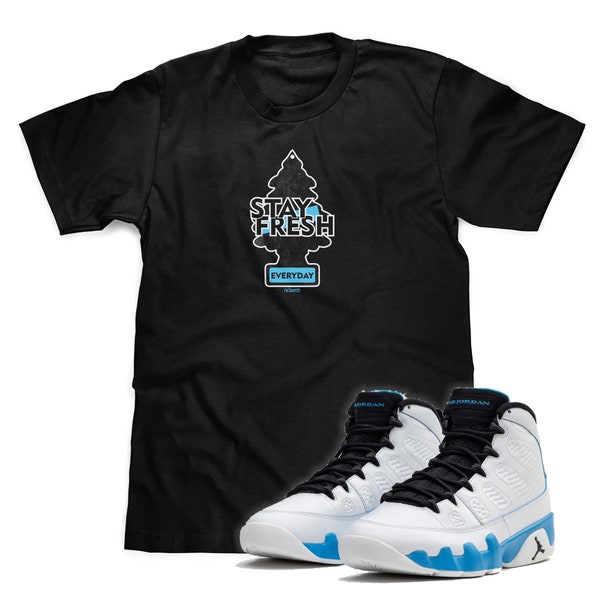 Stay Fresh Tee Matches Retro Air Jordan 9 Powder Blue Sneakers FREE SHIPPING