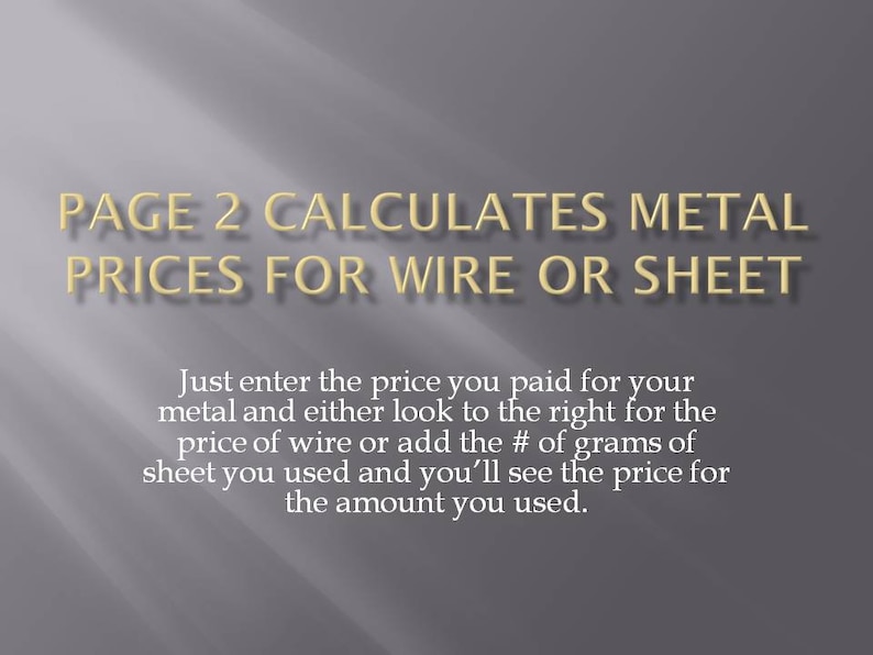May include: A page with the title "PAGE 2 CALCULATES METAL PRICES FOR WIRE OR SHEET". The page explains how to calculate the price of metal wire or sheet based on the price per unit and the amount used.