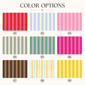 May include: A grid of nine rectangular color swatches labeled COLOR OPTIONS, each featuring vertical stripes. The patterns include red and pink, light blue and white, light pink and white, gray and white, green and purple, hot pink and pink, brown and dark brown, yellow and light blue, and yellow and white stripes.