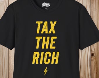 TAX THE RICH -- Unisex 100% Cotton Tee -- Graphic T-shirt