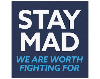 STAY MAD We are worth fighting for -- car magnet bumper &quot;sticker&quot;