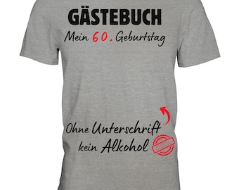 T-Shirt 60. Geburtstag Party Gästebuch Gästeliste lustiges Geschenk witziges Geschenk - Premium T-Shirt verschiedene Farben