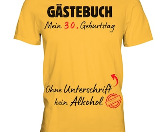 T-Shirt 30. Geburtstag Party Gästebuch Gästeliste lustiges Geschenk witziges Geschenk - Premium T-Shirt verschiedene Farben