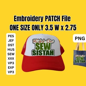 May include: A red and white trucker hat with the text "Right On SEW SISTAH" and a small denim tote bag with the same text. The image also includes the text "Embroidery PATCH File ONE SIZE ONLY 3.5 W x 2.75".
