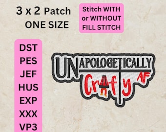 Unapologetically Crafty AF Machine Embroidery Patch design 3x2 one size dst, pes, jef, xxx, hus, exp, sew file format