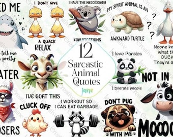 May include: A digital download of 12 sarcastic animal quotes. The quotes are illustrated with cartoon animals, including a shark, a duck, a turtle, a koala, a goat, a llama, a chicken, a raccoon, a panda, a cow, and a pug. The text includes phrases like "Feed me", "I don't give a quack", "I've goat this", "I workout so I can eat garbage", "I love pandas", "Not in the", and "Mooood".