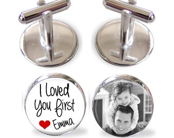 I Loved You First - Custom Cuff links with Photo - Personalized for Dad - Men's Keepsake - Father of the Bride, Wedding